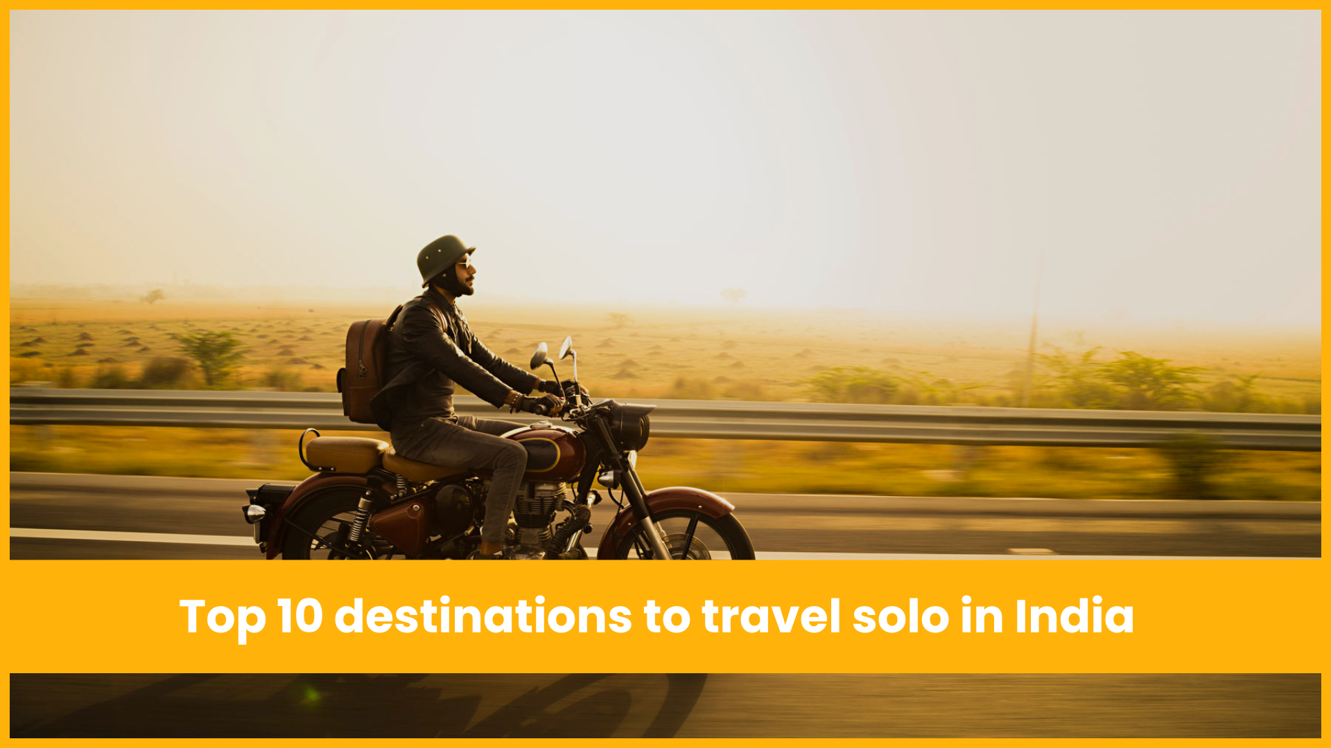 10 Perfect Destinations to Travel Solo in India